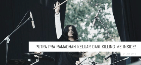 Putra Keluar Killing Me Inside